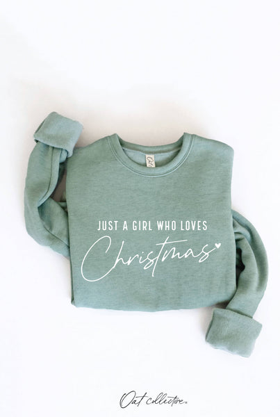 JUST A GIRL WHO LOVES CHRISTMAS Sage Sweatshirt