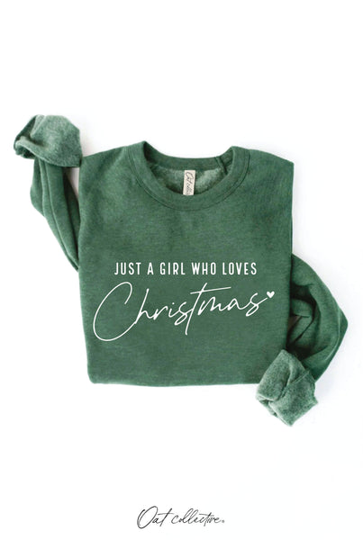 JUST A GIRL WHO LOVES CHRISTMAS Green Sweatshirt