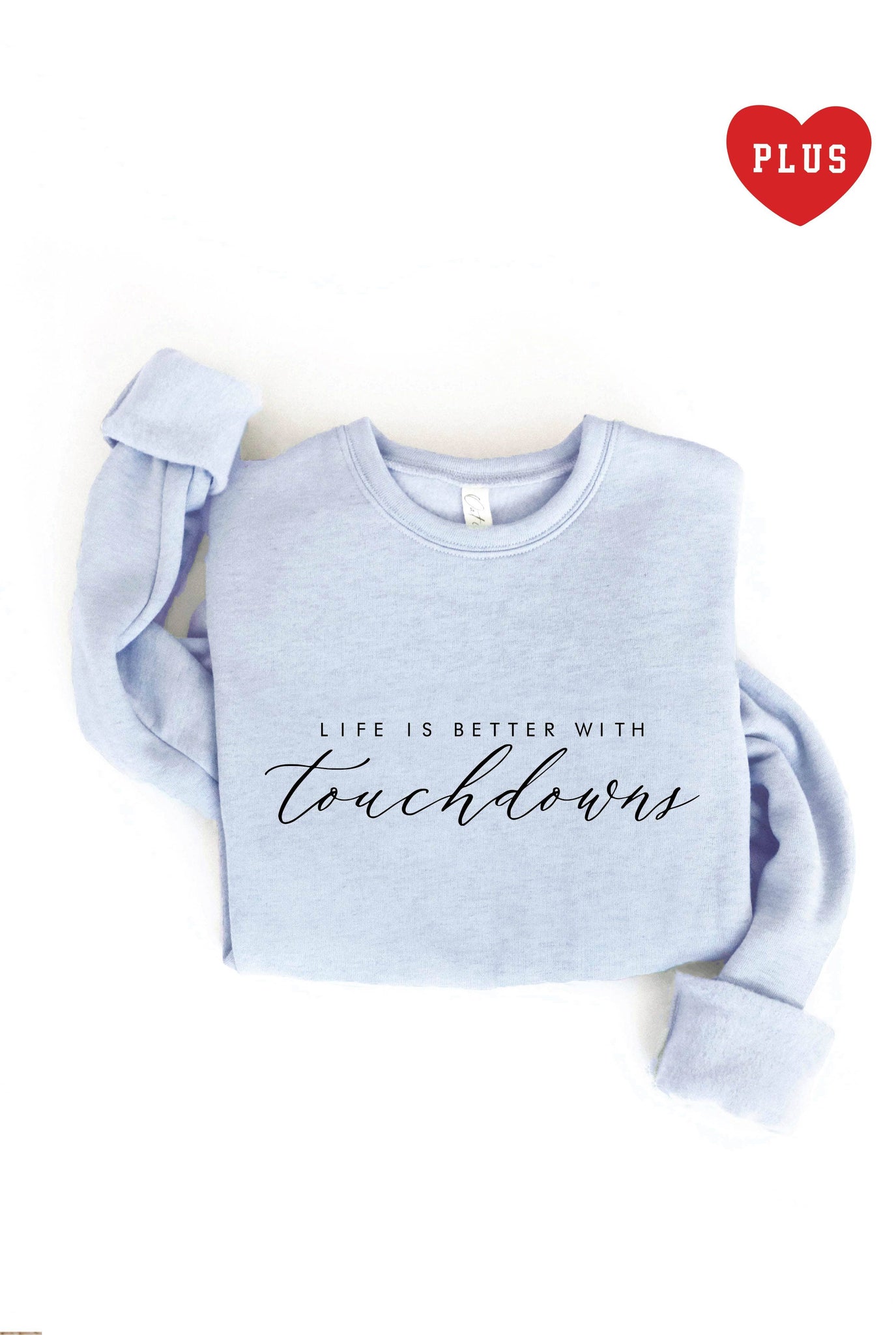 LIFE IS BETTER WITH TOUCHDOWNS LIGHT BLUE Plus Sweatshirt