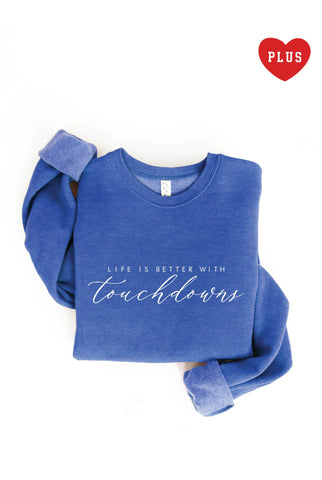 LIFE IS BETTER WITH TOUCHDOWNS ROYAL Plus Sweatshirt
